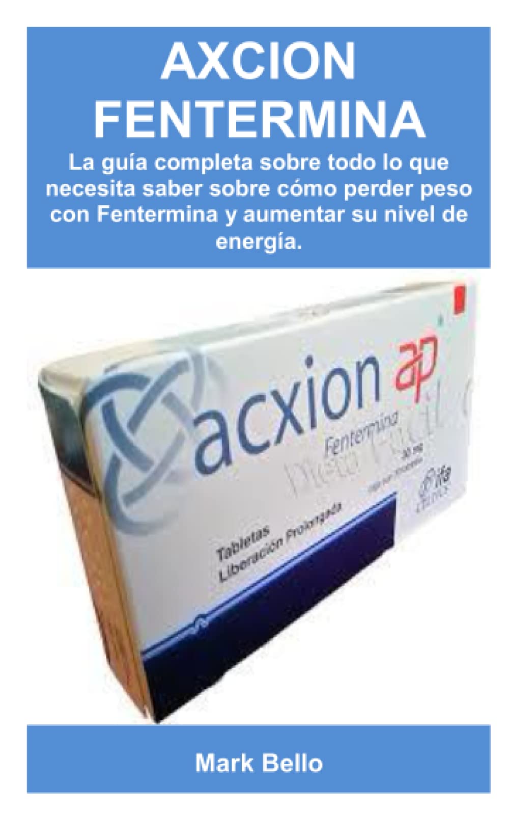 Buy AXCION FENTERMINA La guía completa sobre todo lo que necesita