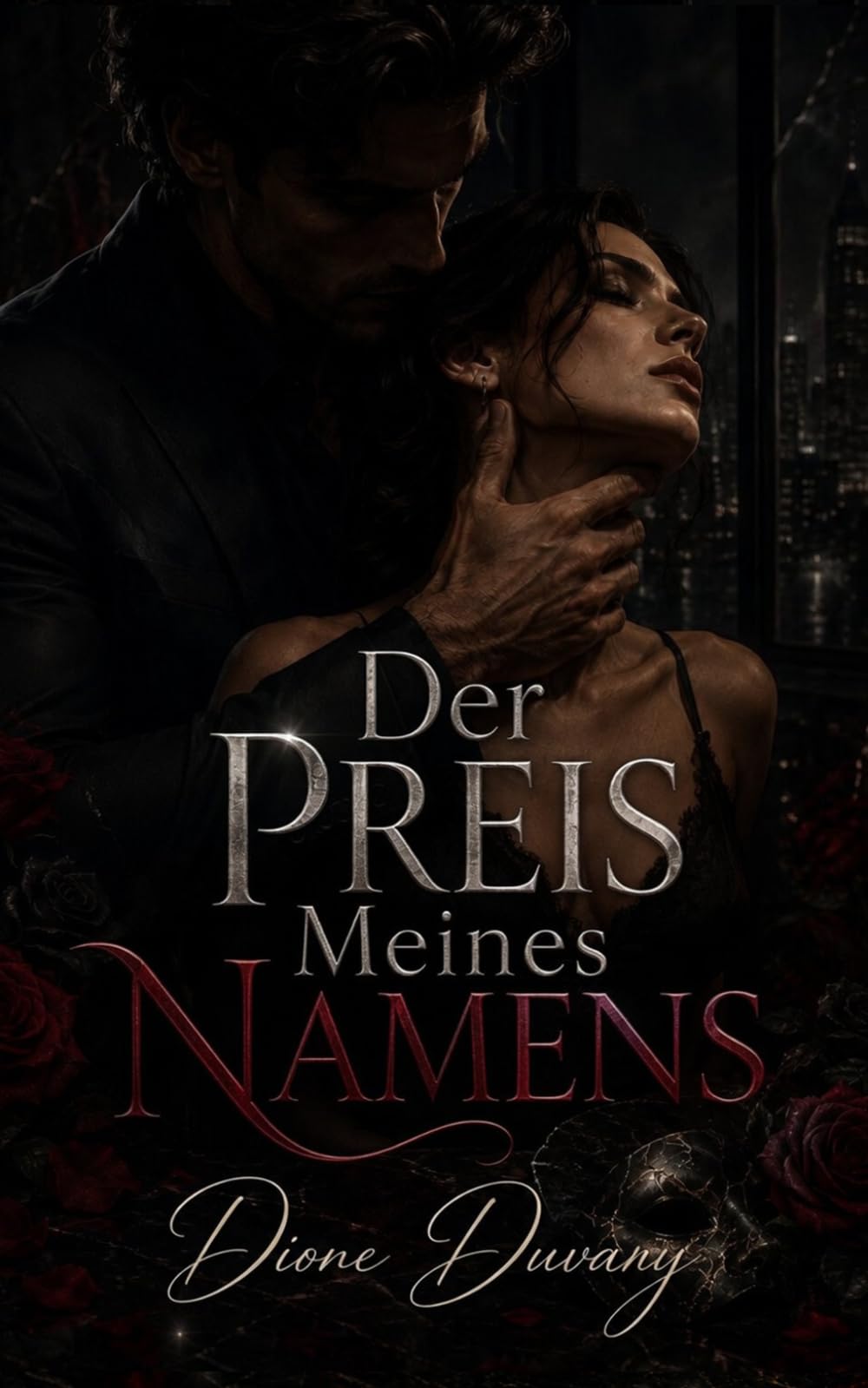 Der Preis Meines Namens: Eine Dark Romance über Obsession, Macht und dunkle Unternehmensgeheimnisse (Dark Romance: Dominante Männer, Gefährliche Obsession und Intensive Psychologische Erotik)