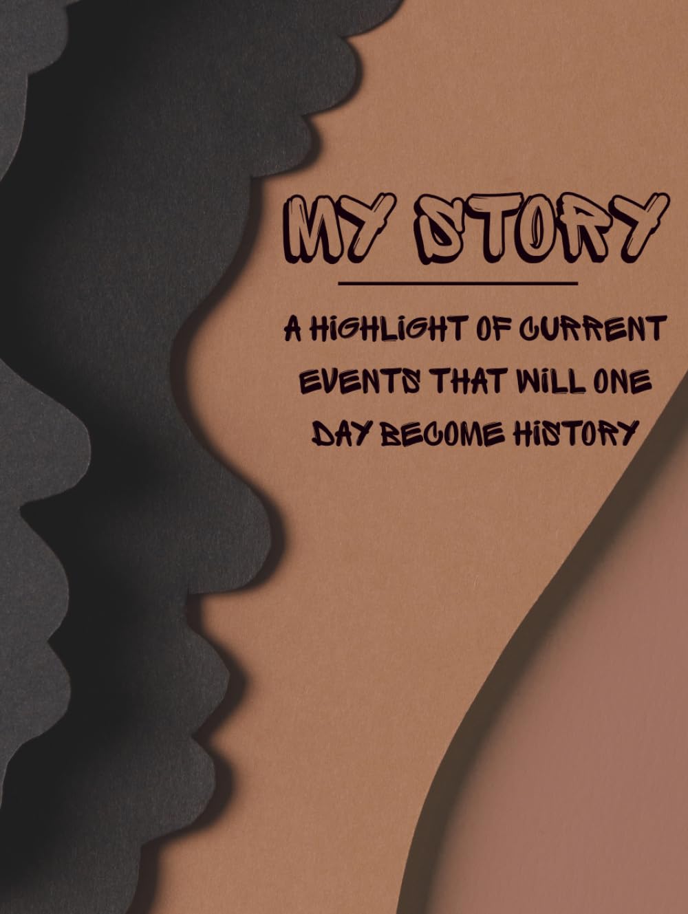 My Story: A Highlight of Current Events That Will One Day Become History
