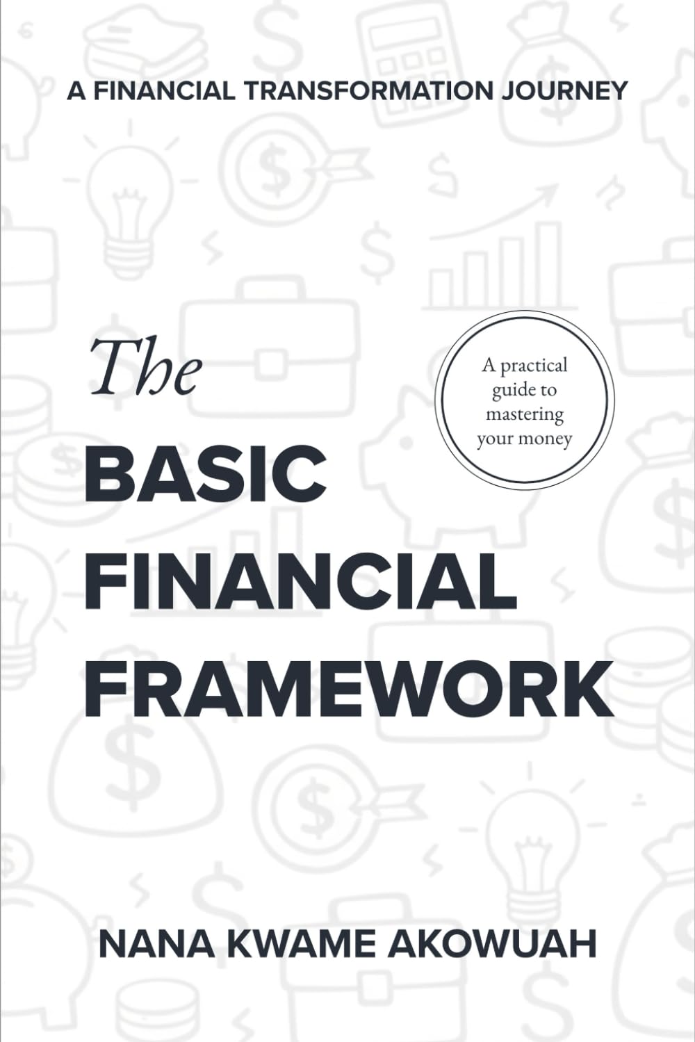 The Basic Financial Framework: A Financial Transformation Journey