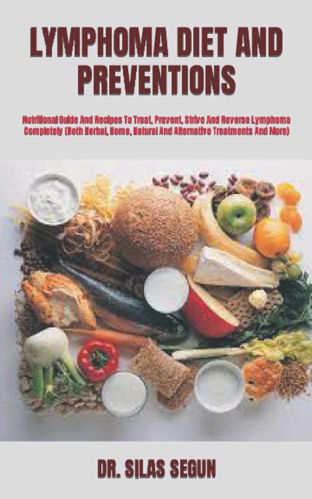 Buy LYMPHOMA DIET AND PREVENTIONS tional Guide And Recipes To Treat