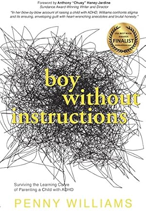 Boy Without Instructions: Surviving the Learning Curve of Parenting a Child with ADHD