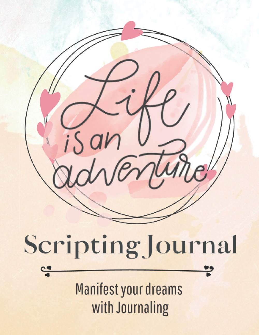 Scripting Guided Journal -Practice The Law of Attraction to Manifest Your Dreams into Reality- Daily Manifestation Workbook 8.5"x11" 110 pages Book 8: ... Dream Life Set Clear Intent to The Universe