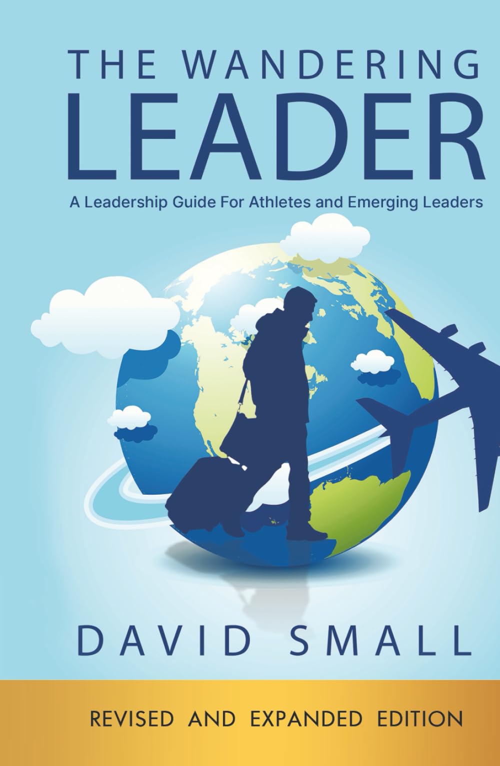 The Wandering Leader: A Leadership Guide for Athletes and Emerging Leaders (The Wandering Series)