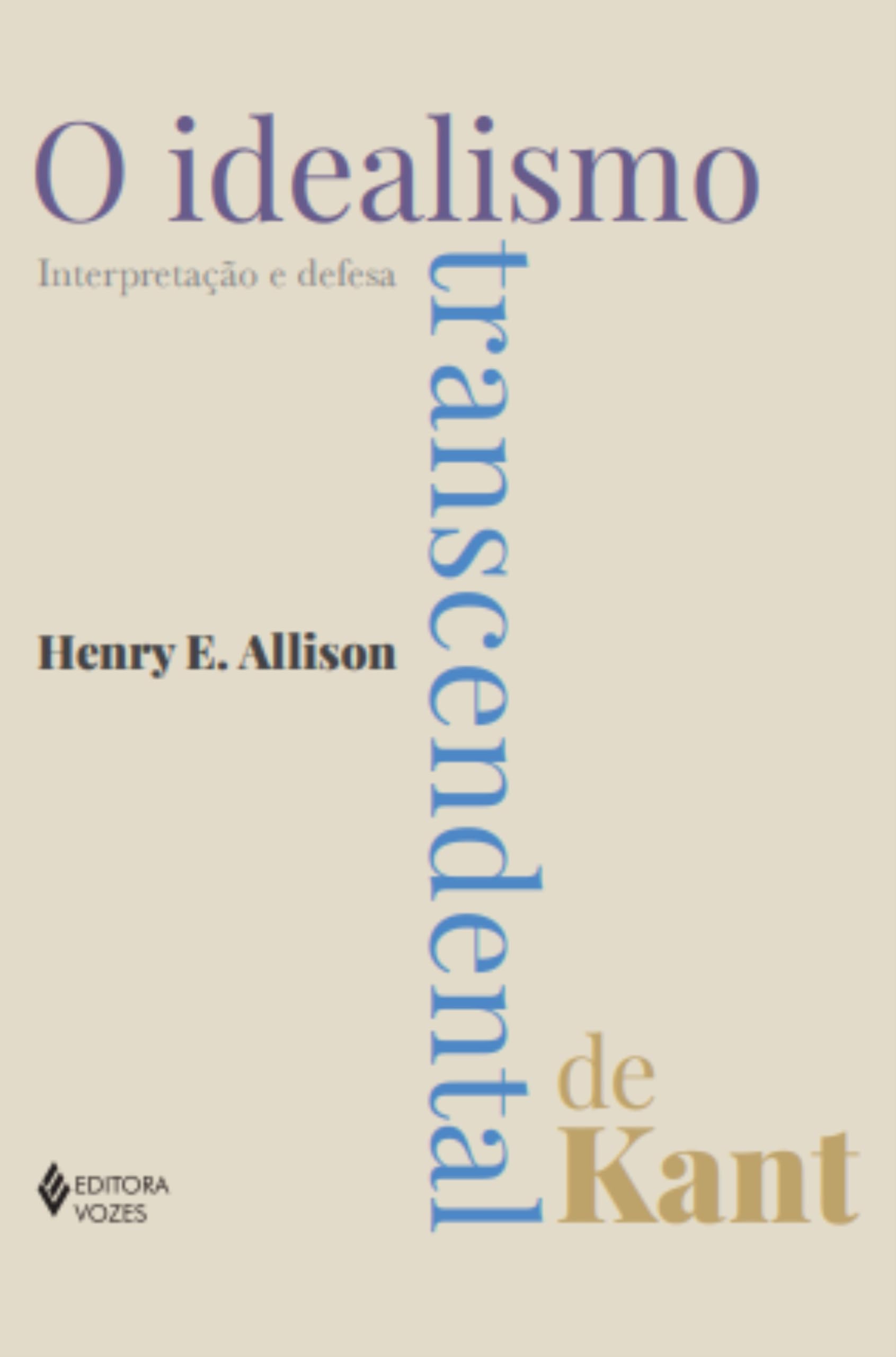 O idealismo transcendental de Kant: Interpretação e defesa