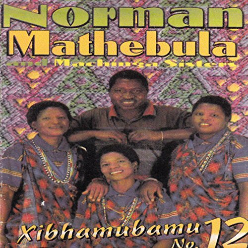 Xibhamubamu No.12 by Norman Mathebula and Machunga Sisters on Amazon ...