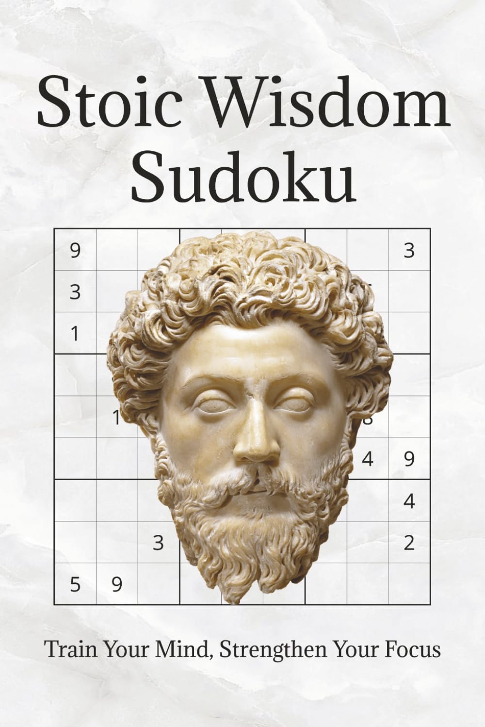 Stoic Wisdom Sudoku: Train Your Mind, Strengthen Your Focus | 6x9 inches, 110 pages | 50+ Puzzles | Solutions Included