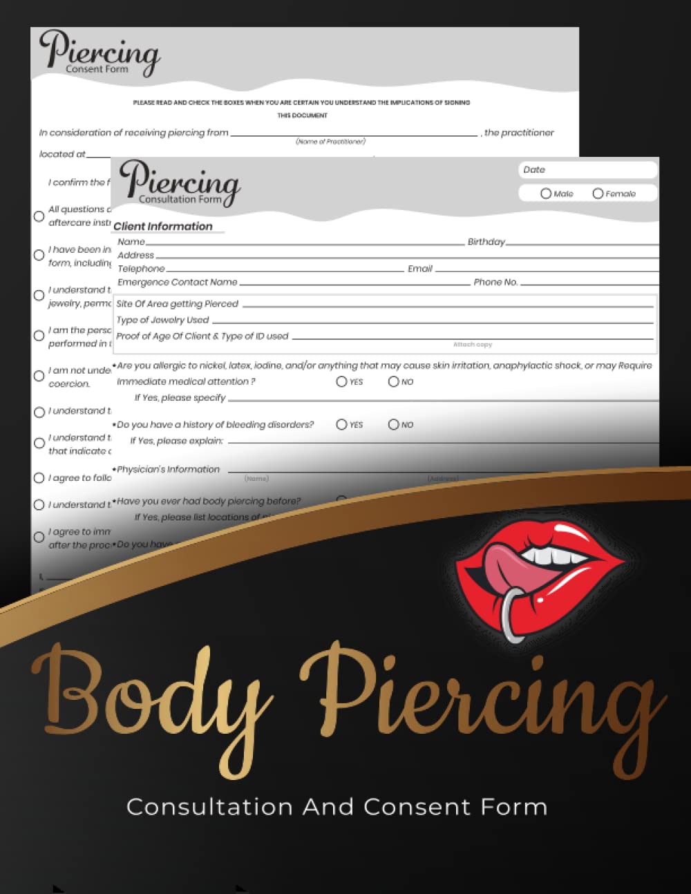 Body Piercing Consultation and Consent Form book: forms that cover everything you need to document your work. 50 Forms (2 Pages / Form 8.5x11Inch).