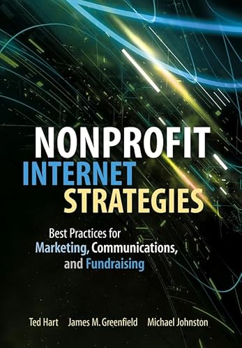 Nonprofit Internet Strategies: Best Practices for Marketing, Communications, and Fundraising Success