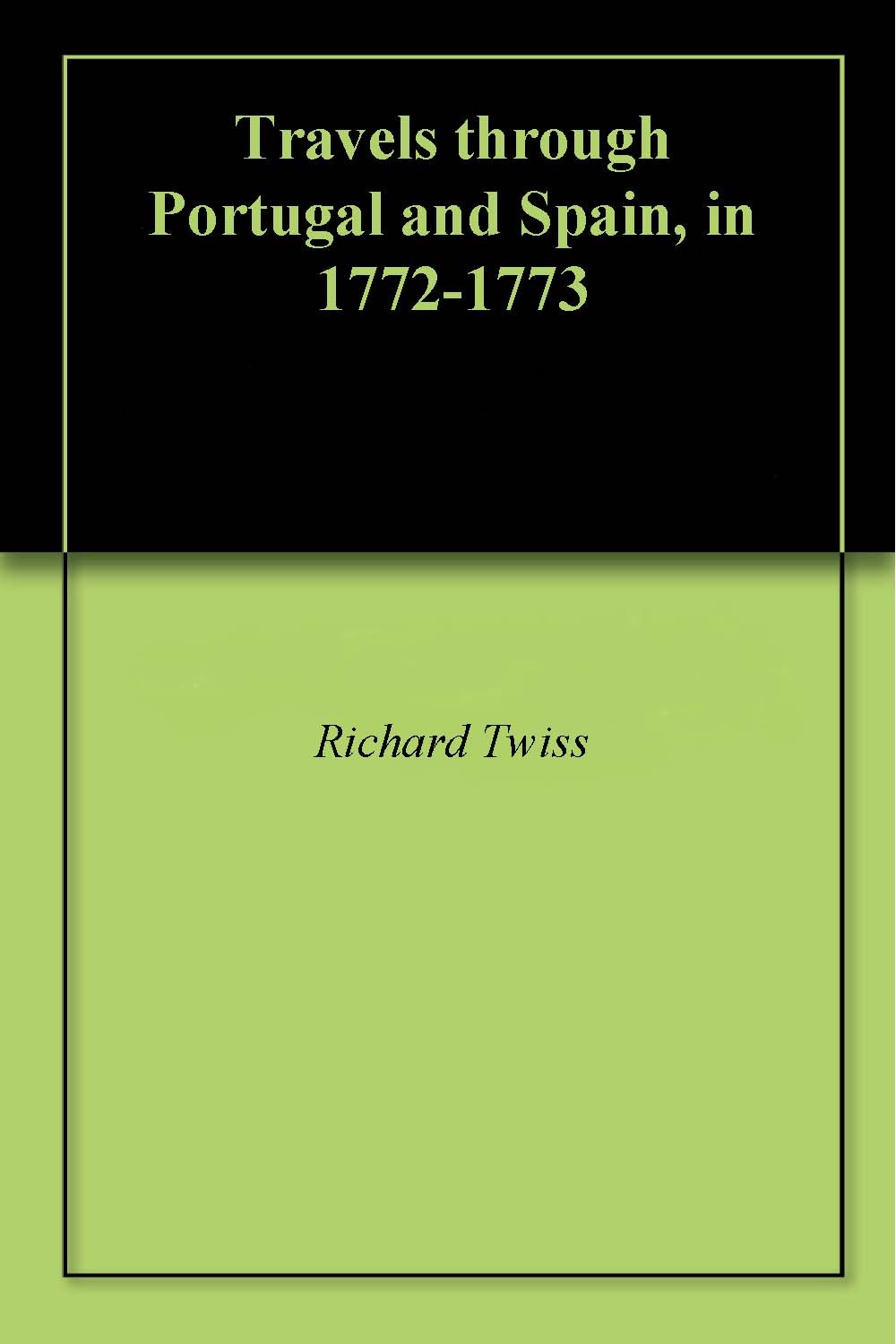 Travels through Portugal and Spain, in 1772-1773