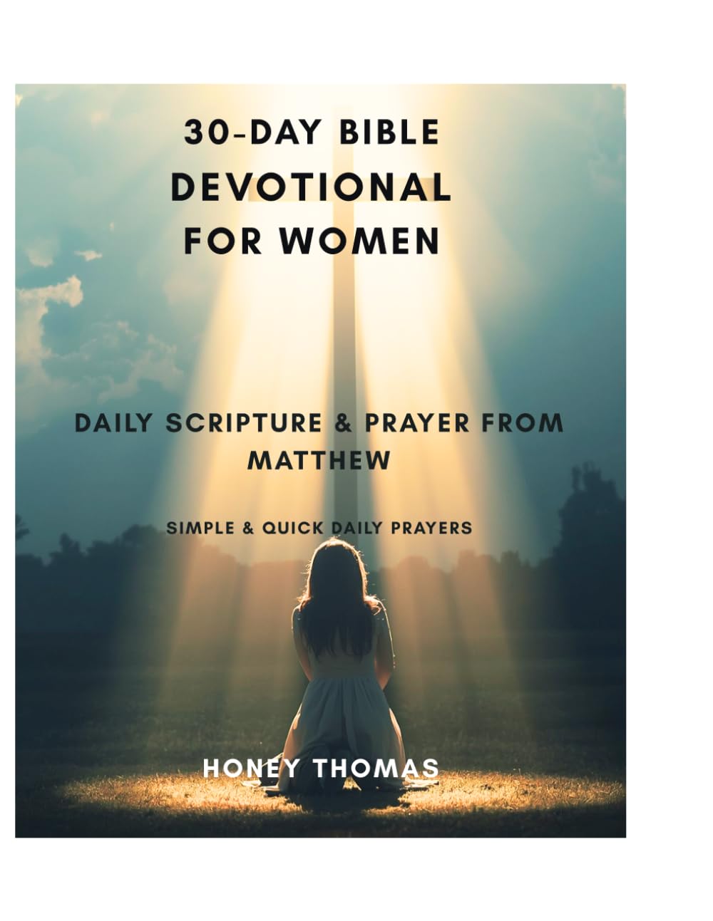 30-Day Bible Devotional for Women: Daily Scripture & Prayer from Matthew . Simple & Quick Daily Prayers