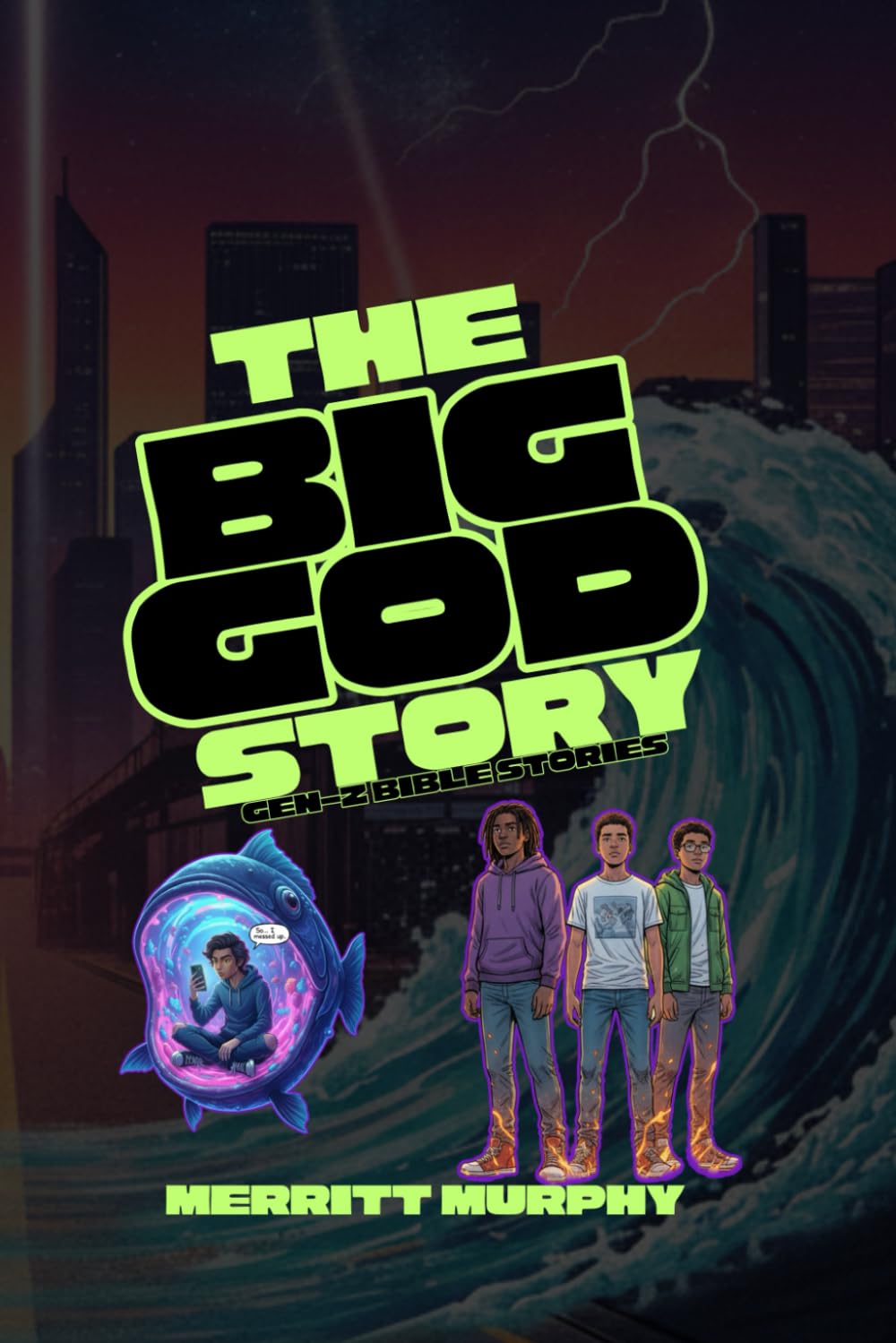 The Big God Story: Bible Stories Remixed for Gen-Z