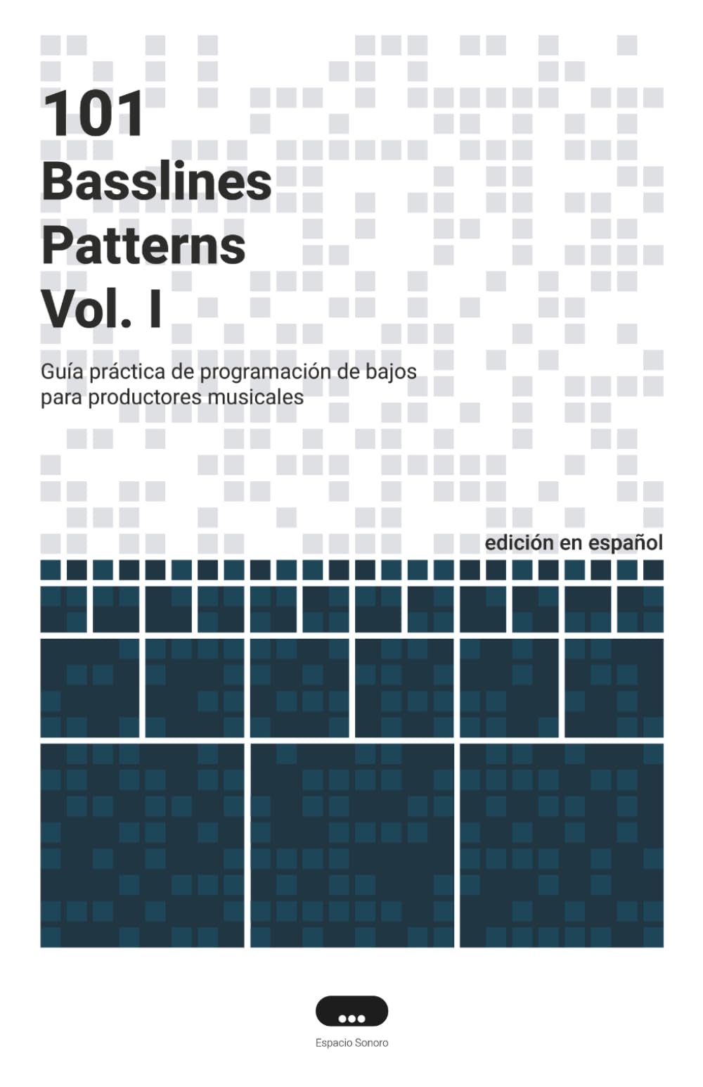 101 Basslines Patterns: Guía práctica de programación de bajos para productores musicales