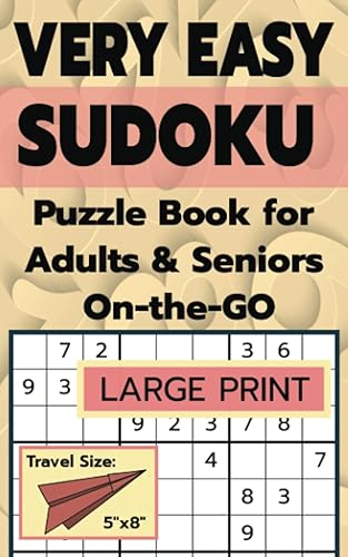 VERY EASY SUDOKU for Adults & Seniors On-the-GO LARGE PRINT, Travel-Size Puzzle Book with 200 VERY EASY Puzzles and Solutions
