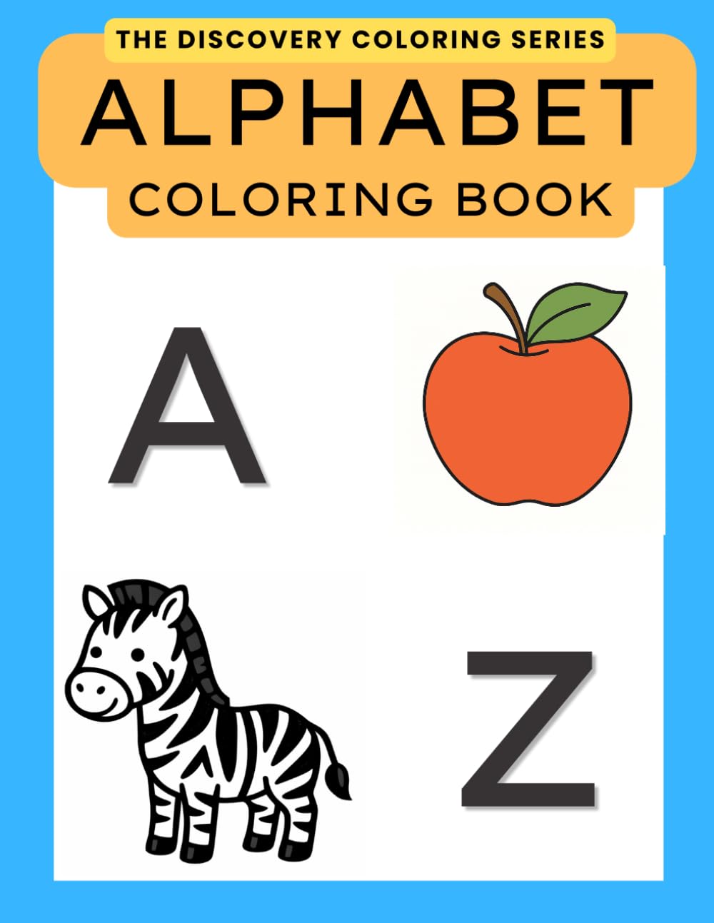 Alphabet Coloring Book: A Simple A-Z Coloring Book for Visual Learners (The Discovery Coloring Series)