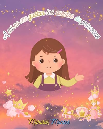 A mi no me gustan los cuentos de princesas (Spanish Edition)