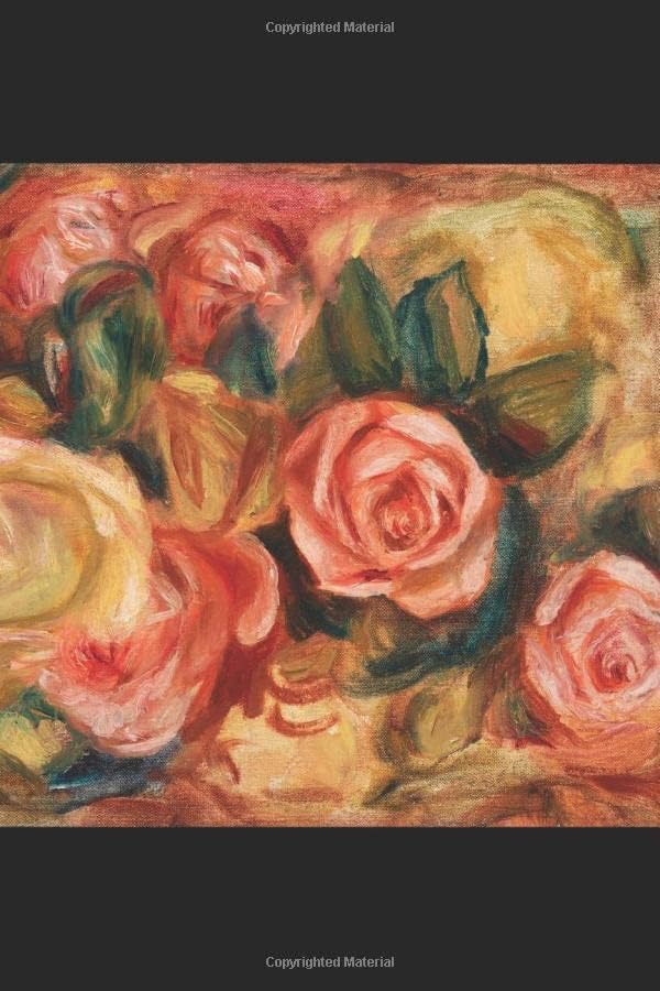 Independently published Journal: Blank Lined Journal for Writing, Roses (1912) by Pierre-Auguste Renoir, 6x9", 120 Pages (Art by Pierre-Auguste Renoir - Series, Band 2)