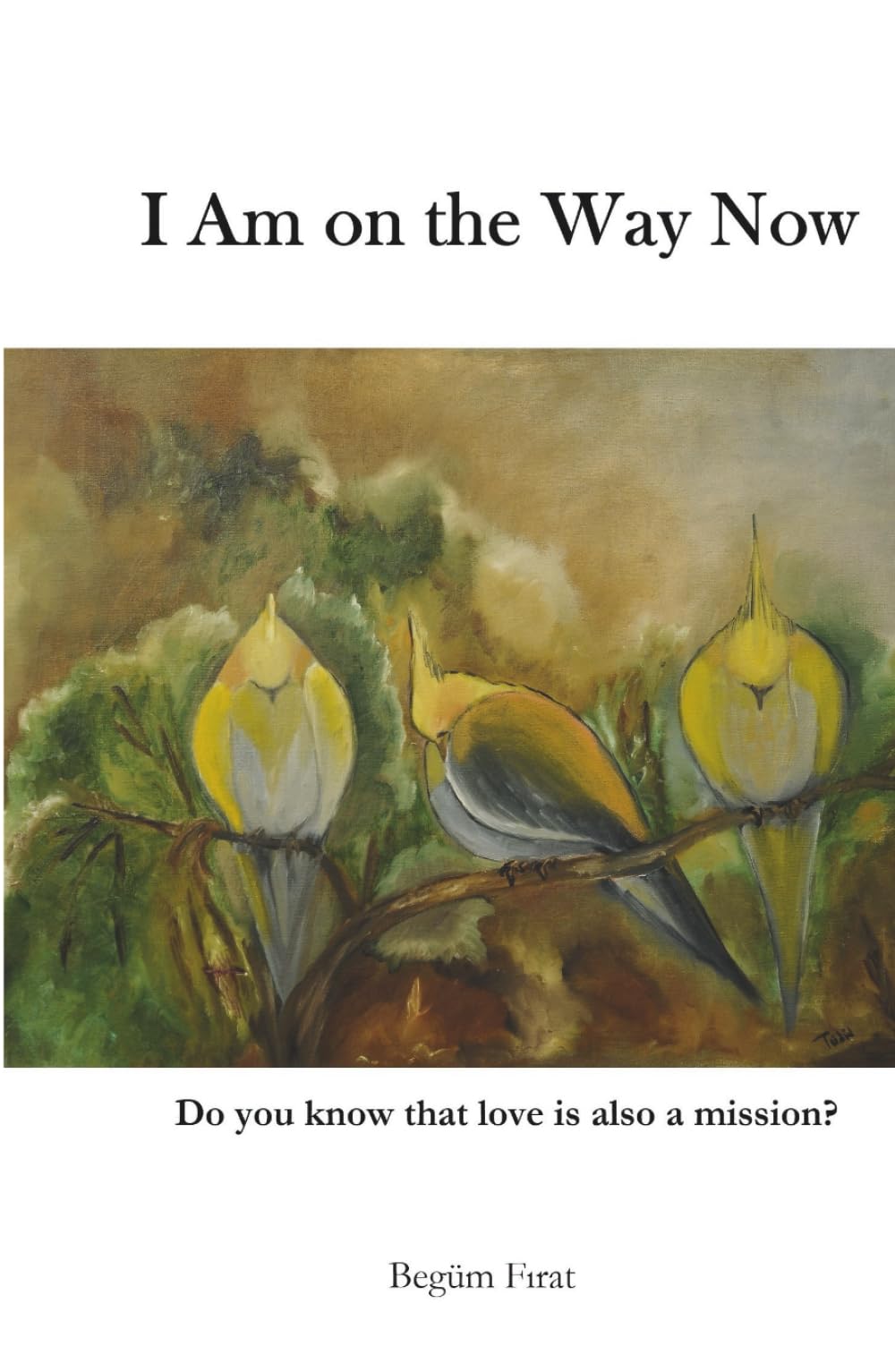I Am on the Way Now: Do you know that love is also a mission?