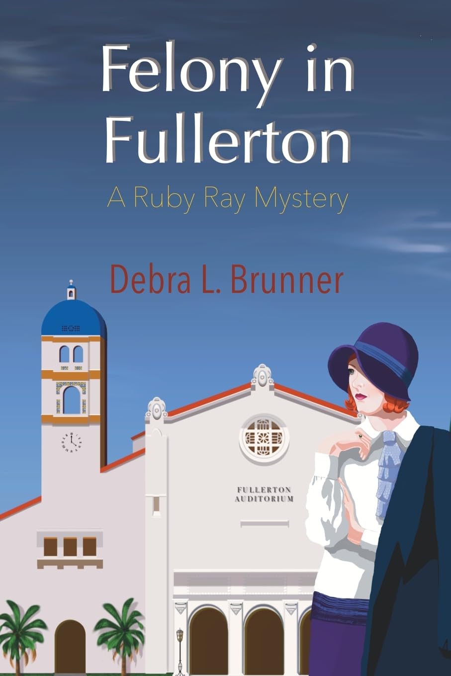 Felony in Fullerton: A Ruby Ray Mystery: 1