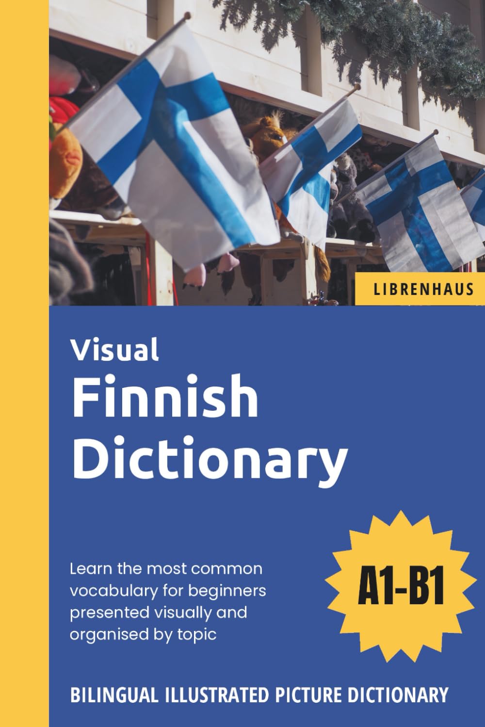 Visual Finnish Dictionary - Learn the most common vocabulary for beginners organised by topic - Bilingual Illustrated Picture Dictionary