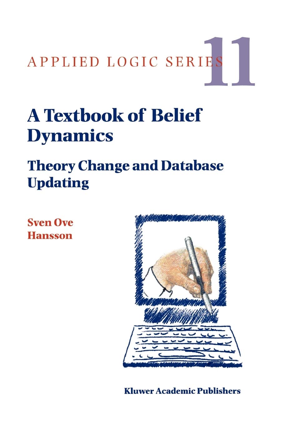 A Textbook of Belief Dynamics: Theory Change and Database Updating (Applied Logic Series)