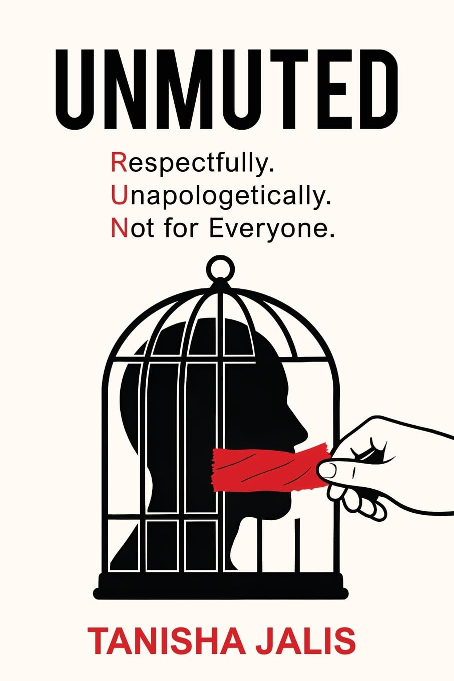 UNMUTED: (R.U.N) Respectfully Unapologetically Not for Everyone: 1 (Unbound Truth)