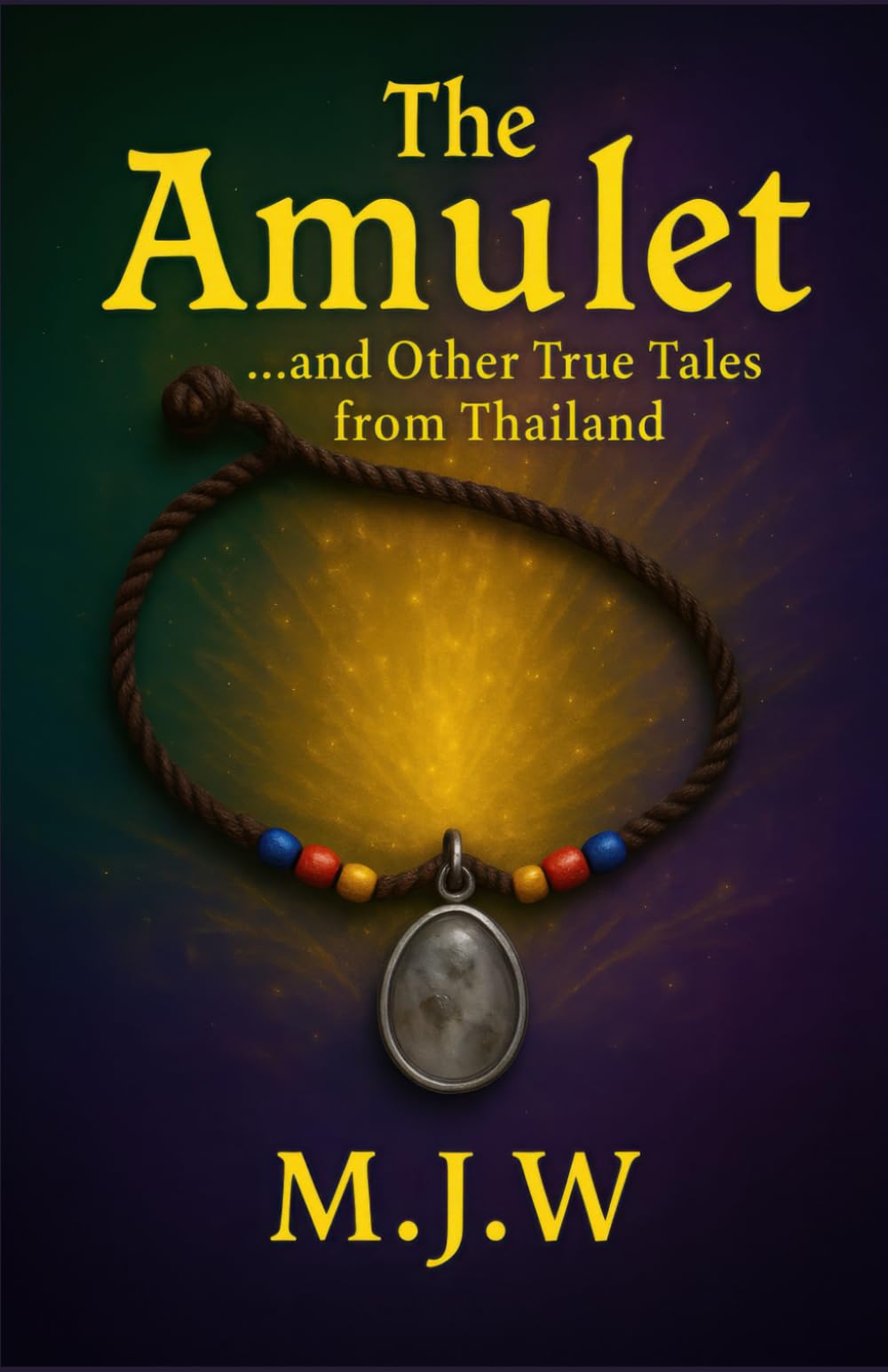 The Amulet: ...And Other True Tales From Thailand (Short Stories)