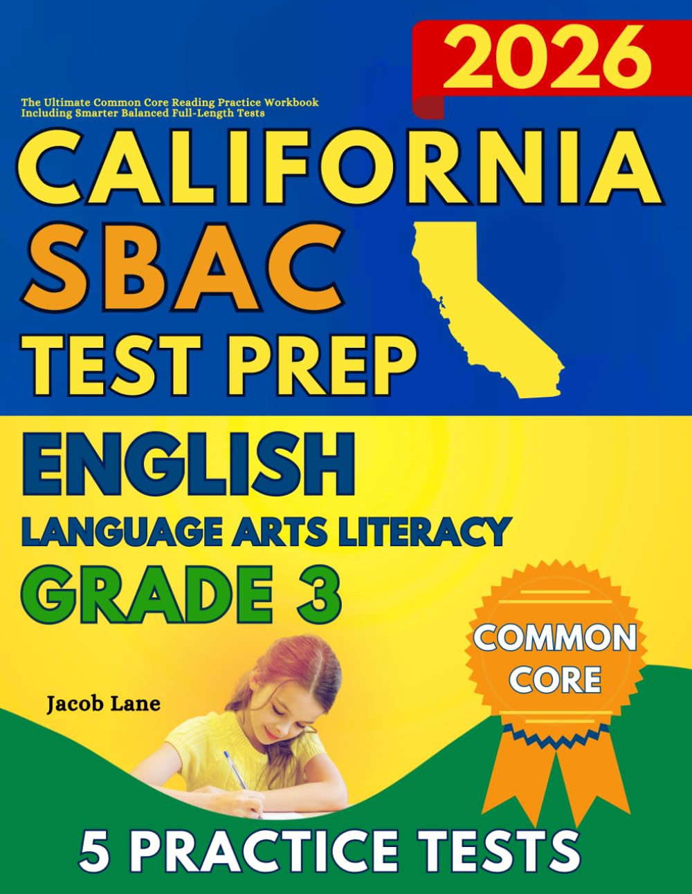 SBAC Test Prep California Grade 3 English Language Arts (ELA): The Ultimate Common Core Reading Practice Workbook Including Smarter Balanced Full-Length Tests (SBAC Test Prep Grade 3)