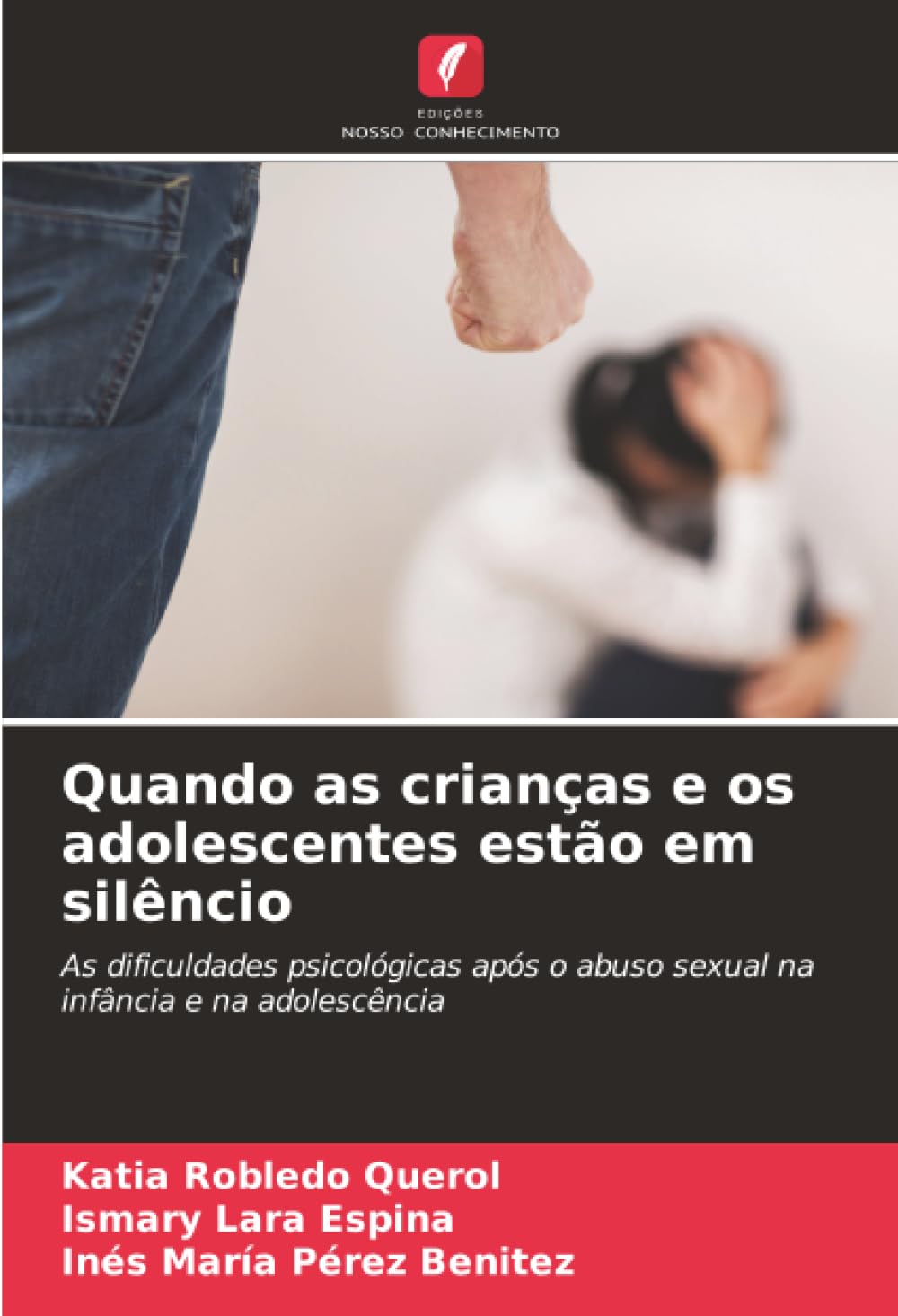Quando as crianças e os adolescentes estão em silêncio: As dificuldades psicológicas após o abuso sexual na infância e na adolescência
