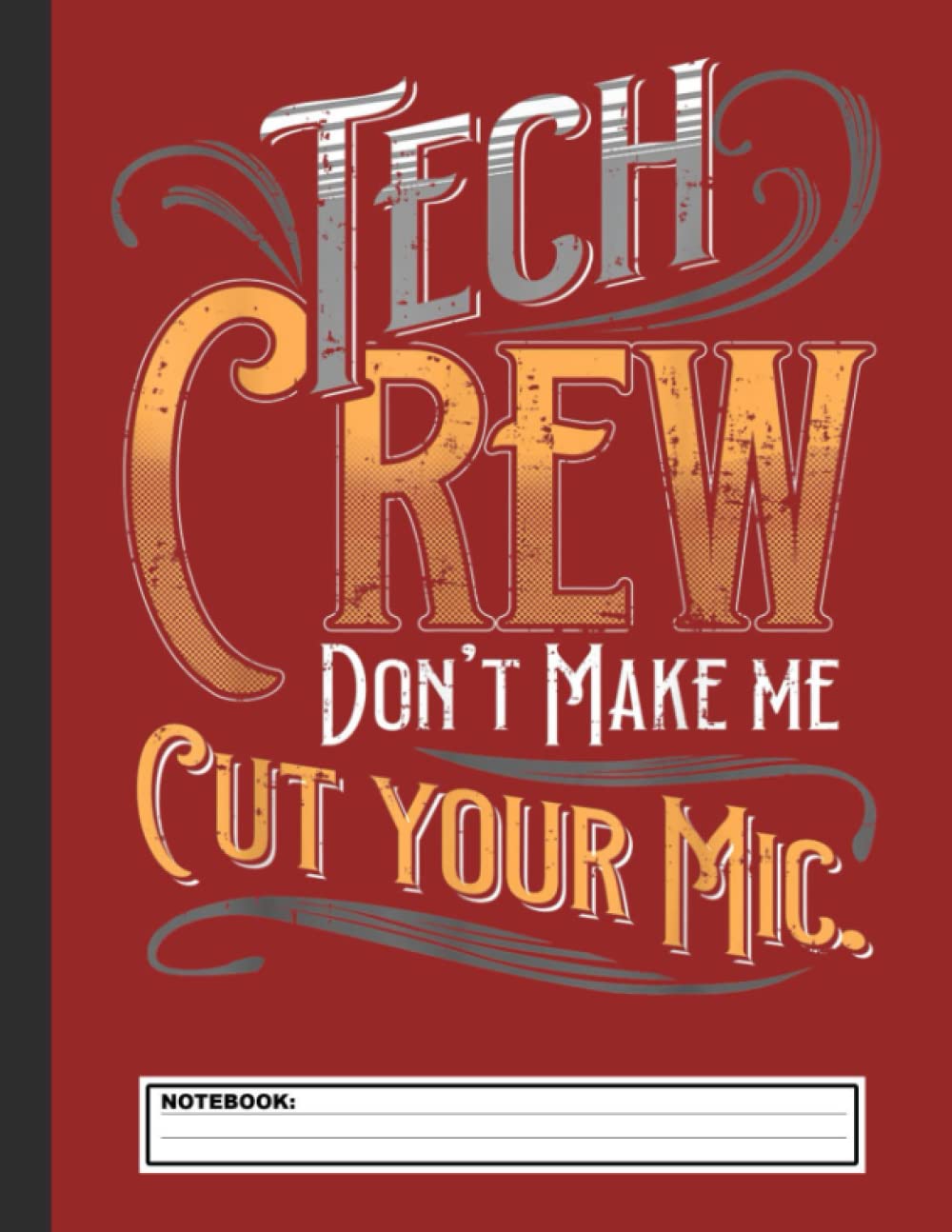 Funny Theater Stage Crew Drama Stage Manager Tech Crew Notebook: 8.5x11 College Rule Lined Paper, Black and White Composition Journal Book, 120 pages, ... Nerd Gifts, Director, Thespian Writer, Actors