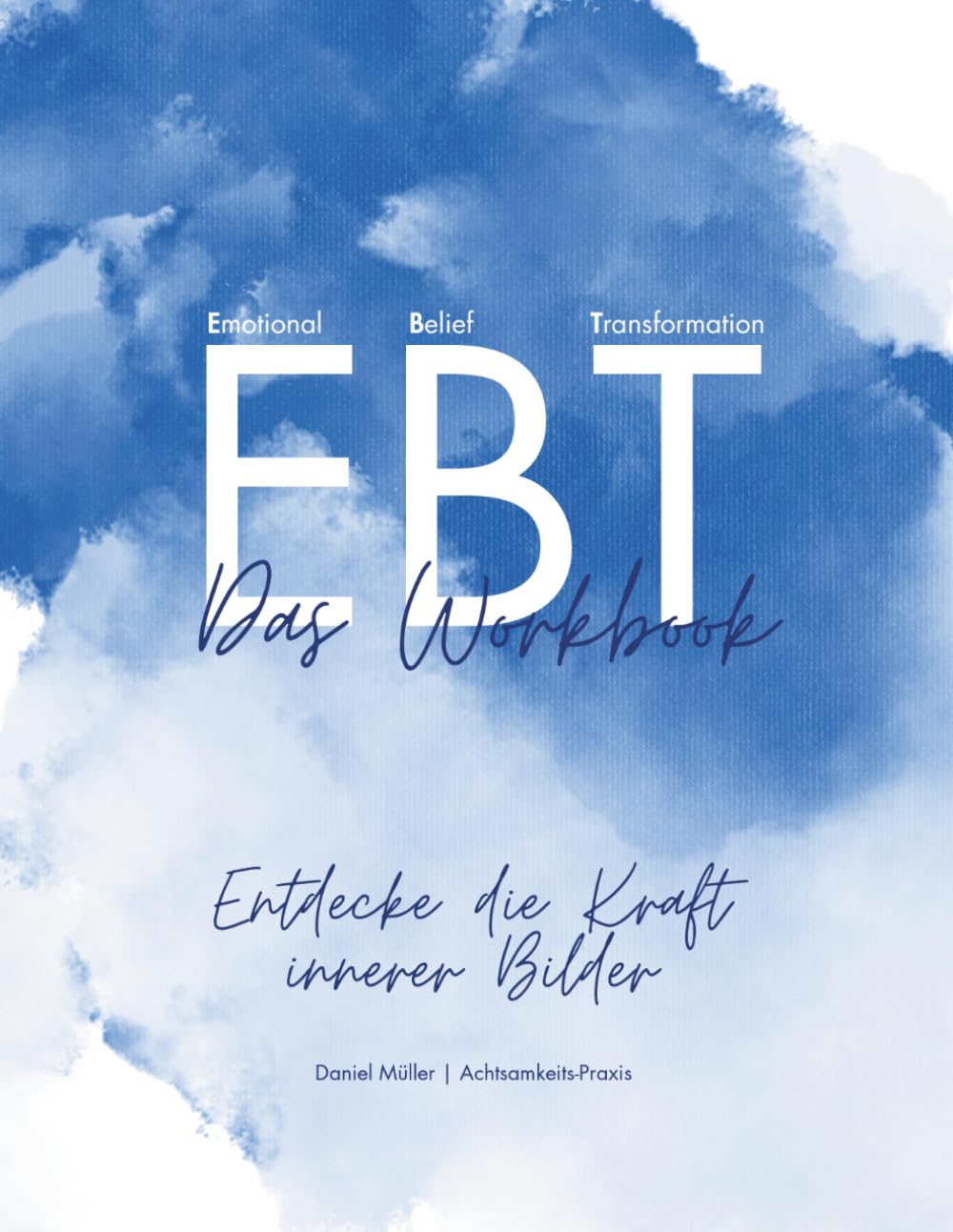 Emotional Belief Transformation - Entdecke die Kraft innerer Bilder (Grundkurs mit Community)