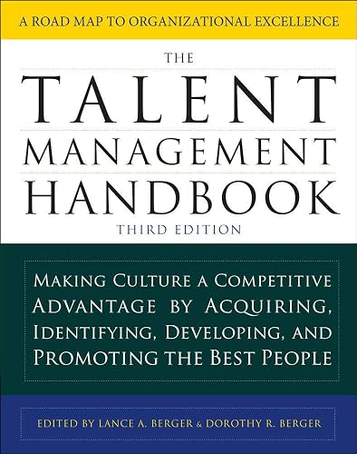 The Talent Management Handbook, Third Edition: Making Culture a Competitive Advantage by Acquiring, Identifying, Developing, and Promoting the Best People