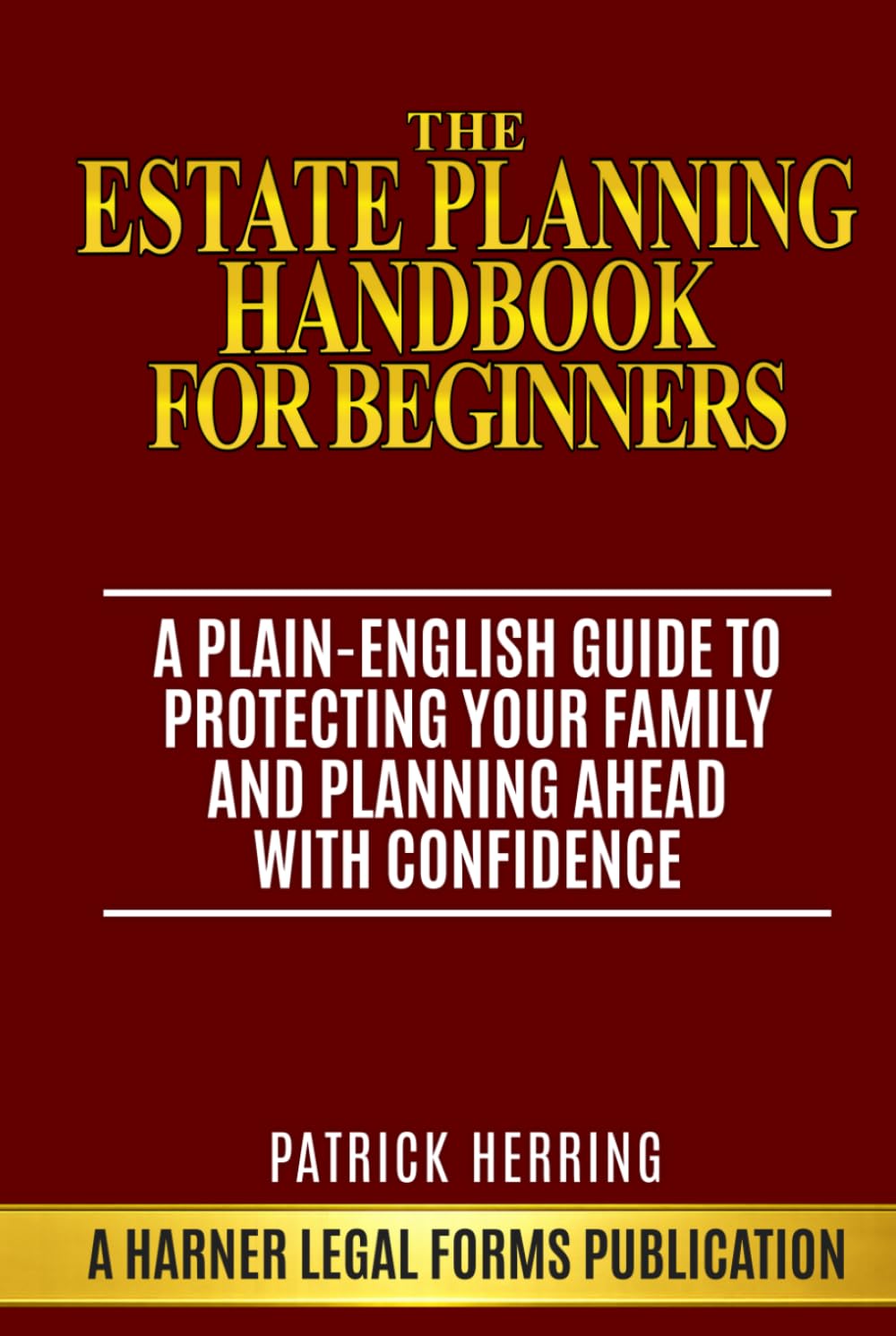 The Estate Planning Handbook for Beginners: A Plain-English Guide to Protecting Your Family and Planning Ahead with Confidence (Harner Legal Forms Plain-English Estate Planning Series)
