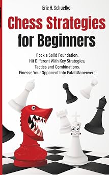 Chess Strategies for Beginners Rock a Solid Foundation PrimalChess Chess for Beginners