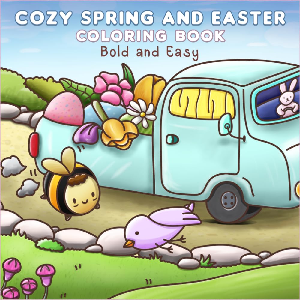 Cozy Spring and Easter Coloring Book Bold and Easy: Springtime Simple & Cute Little Bunnies and Friends Designs for Kids, Teens and Adults Relaxation and Stress Relief