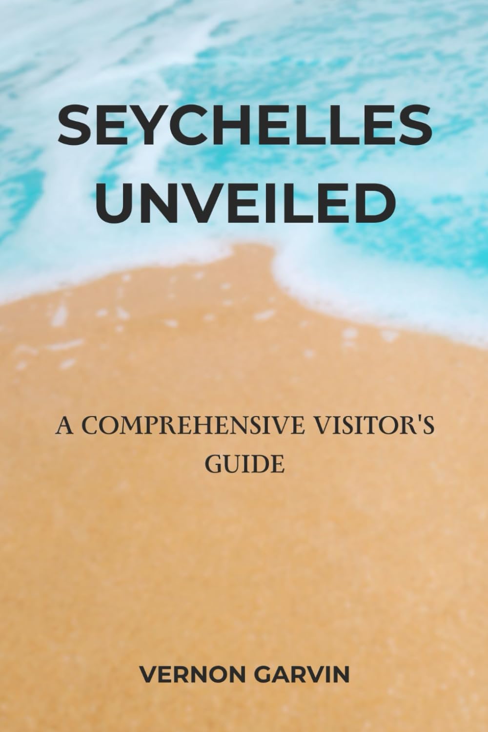 Seychelles Unveiled: A Comprehensive Visitor's Guide