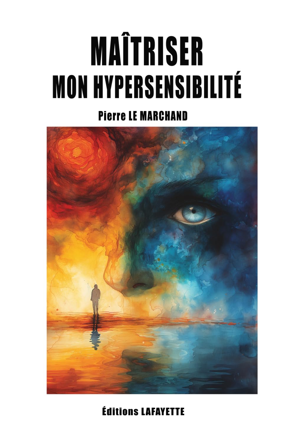 Maîtriser mon hypersensibilité (Sublime Conscience)