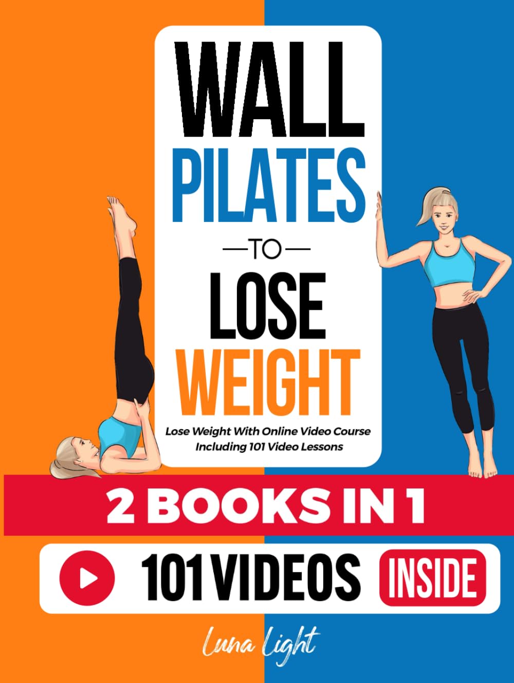 Wall Pilates To Lose Weight (2 Books in 1): Lose Weight With Online Video Course Including 101 Video Lessons (Fun & Fit)
