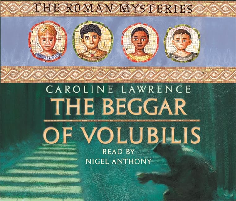 The Beggar of Volubilis: The Roman Mysteries 14 Lawrence, Caroline