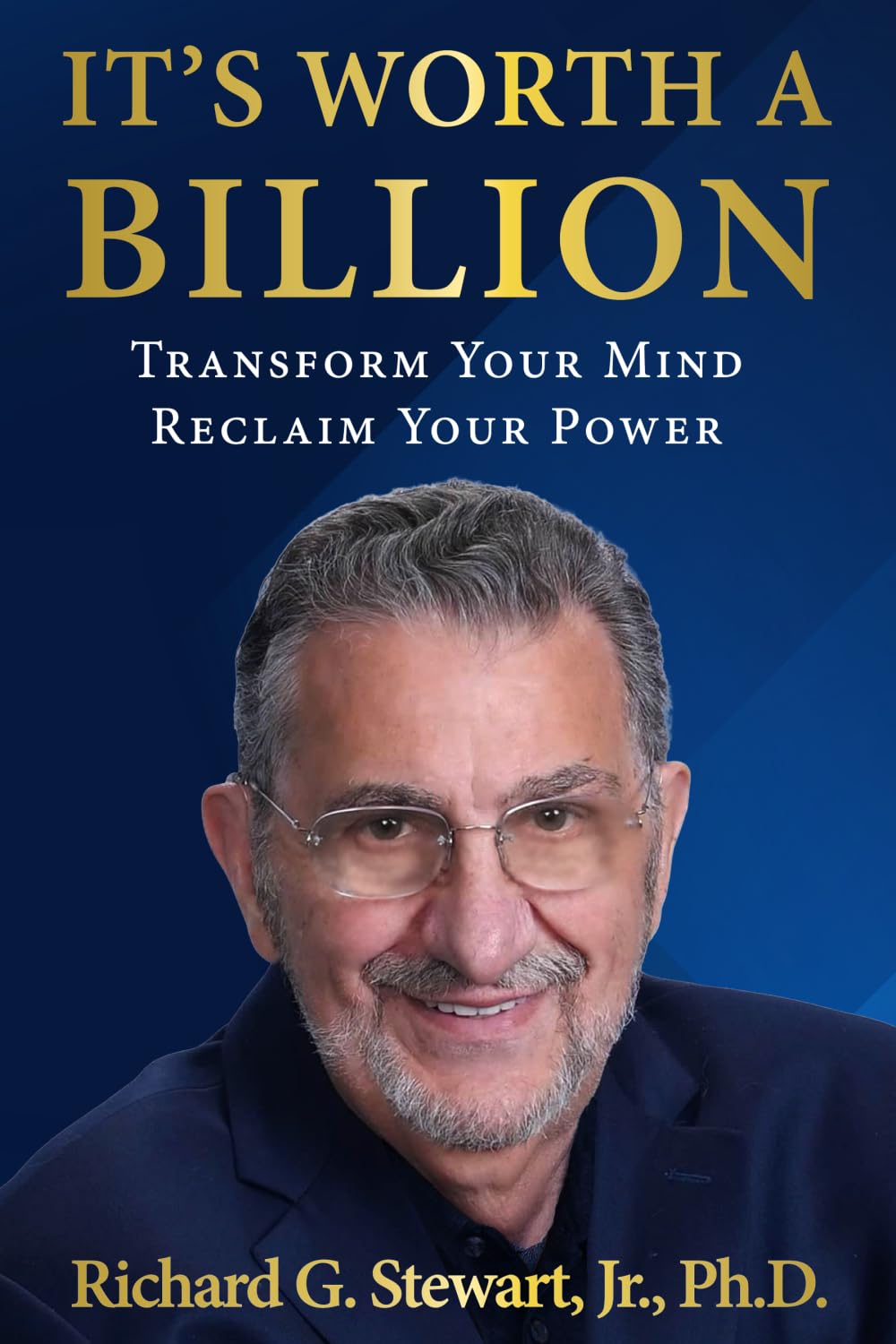 It's Worth A Billion: Transform your mind reclaim your power