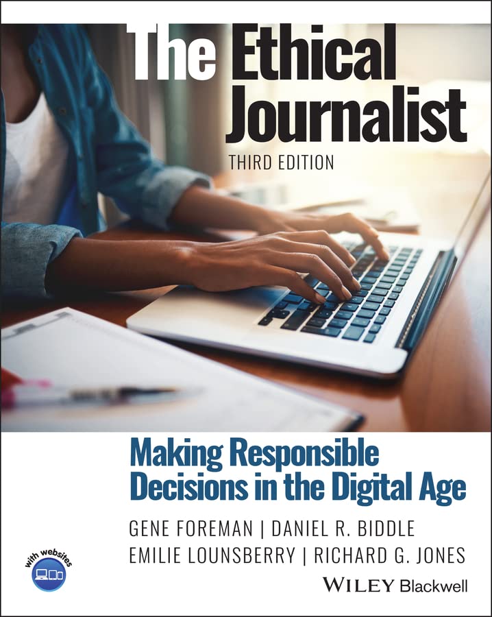The Ethical Journalist: Making Responsible Decisions in the Digital Age      Kindle Edition