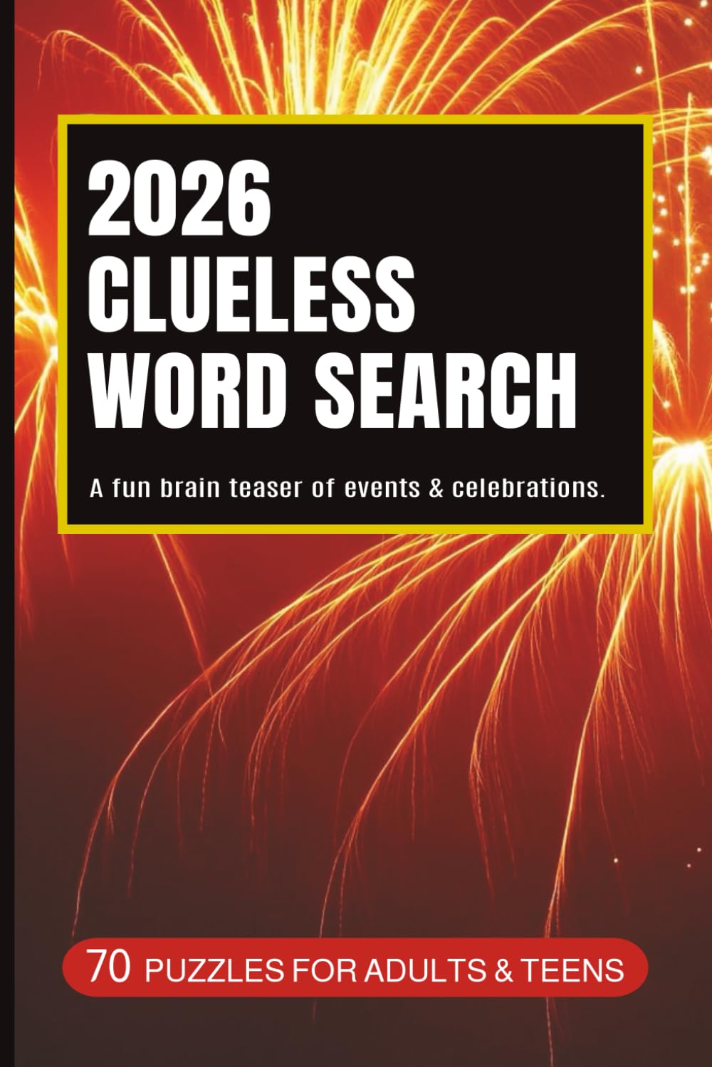 2026 CLUELESS Word Search: A fun brain teaser of Events and Celebrations. 70 Challenging Puzzles for Adults and Teens.