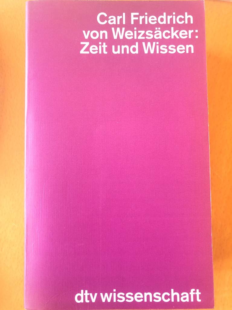 Zeit und Wissen Carl Friedrich von Weizsäcker Amazon.de Bücher