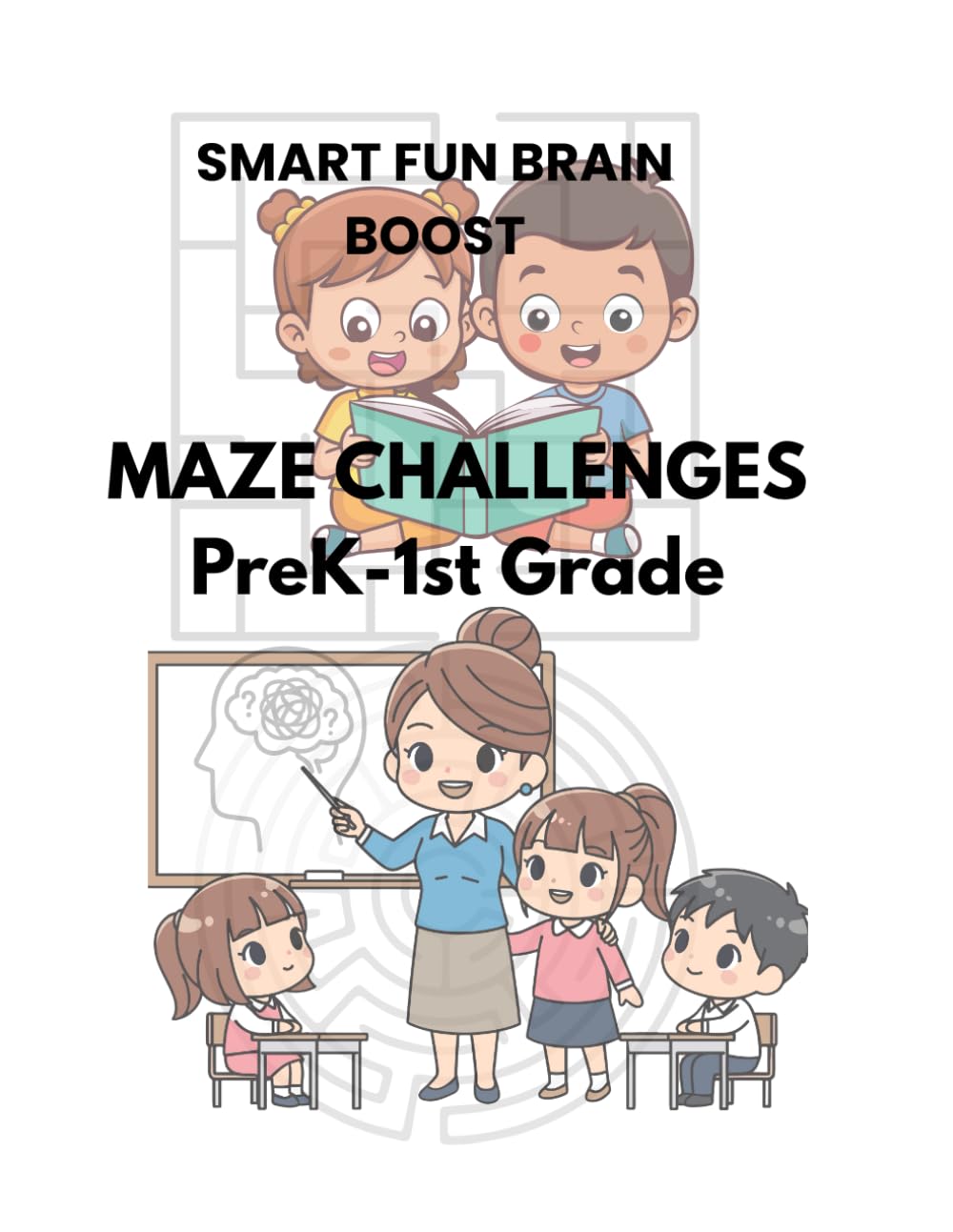 Early Grade School Smart Fun Maze Challenges Worksheet: Teachers PreK-First Grade School Maze Brain Teaser 82 Mazes 82 Smart Challenges 11 x 8.5 Landscape
