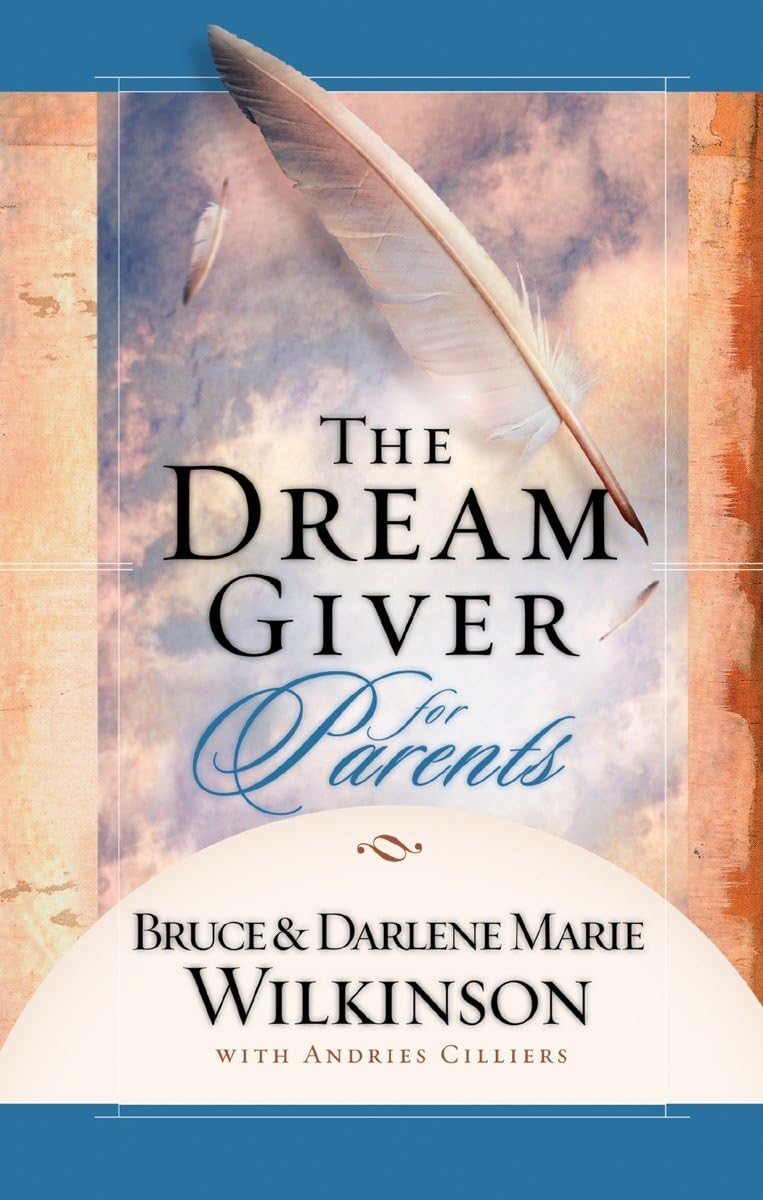 The Dream Giver for Parents Wilkinson, Bruce, Wilkinson, Darlene Marie