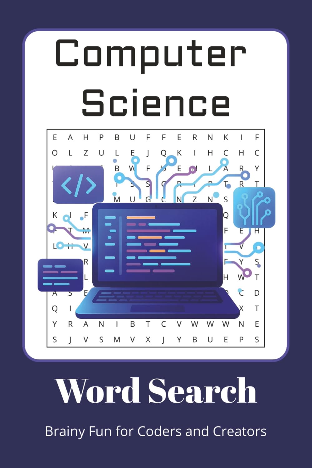 Computer Science Word Search: Computer Science Word Search for Adults, Teens, and Tech Lovers | 70+ Puzzles | Gift for Coders, Students, and Curious Minds