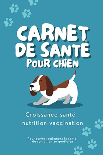 Carnet de santé pour chien: Un agenda de suivi vétérinaire à remplir | 73p, en couleur, 15,24 x 22,86cm | Identité, vaccination, vermifuges, suivi médical complet. (French Edition)