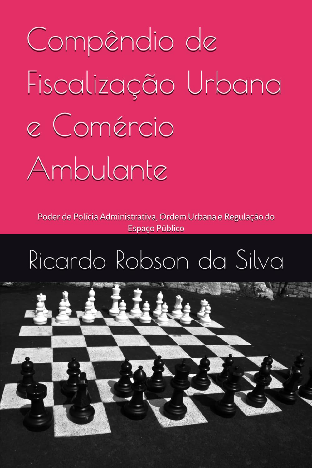 Compêndio de Fiscalização Urbana e Comércio Ambulante: Poder de Polícia Administrativa, Ordem Urbana e Regulação do Espaço Público