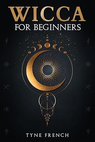 WICCA FOR BEGINNERS : A Collection of Essentials for the Solo Practitioner. Beginning Practical Magic, Faith, Spells, Magic, Shadow, and Witchcraft Rituals (2022 Guide for Newbies)