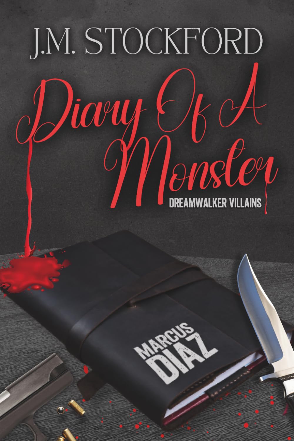 Diary of a Monster: Marcus Diaz- Dreamwalker Villain - A Dark Romantic Suspense Novella